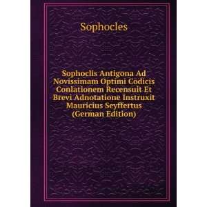  Sophoclis Antigona Ad Novissimam Optimi Codicis 