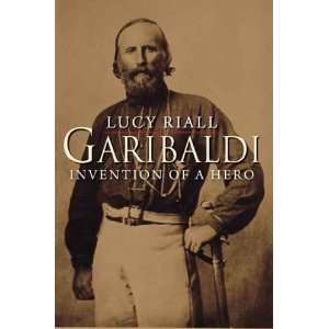    Garibaldi Invention of a Hero [Paperback] Lucy Riall Books
