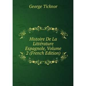   De La LittÃ©rature Espagnole, Volume 2 (French Edition) George