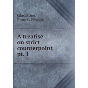   treatise on strict counterpoint. Francis Edward Gladstone Books