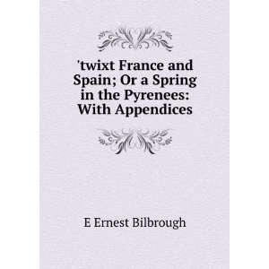   Spring in the Pyrenees With Appendices E Ernest Bilbrough Books