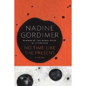   No Time Like the Present A Novel [Hardcover] Nadine Gordimer Books
