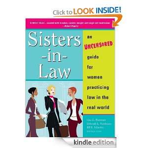 Sisters in Law An Uncensored Guide for Women Practicing Law in the 