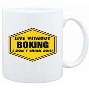  New  Live Without Boxing , I Dont Think So   Mug 