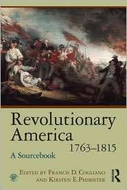 Revolutionary America, 1763 1815 A Sourcebook, (0415997127), Francis 