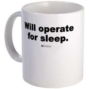 Will operate for sleep   Doctor Mug by  Kitchen 