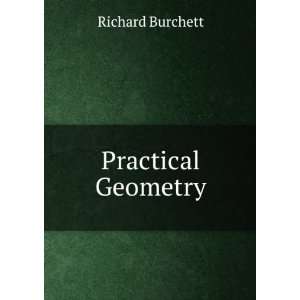 Practical Geometry A Course of Construction of Plane Geometrical 