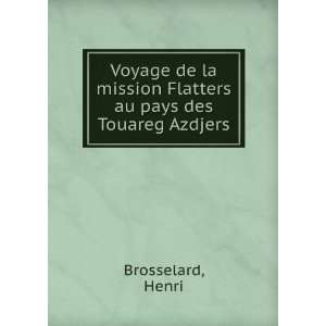   mission Flatters au pays des Touareg Azdjers Henri Brosselard Books