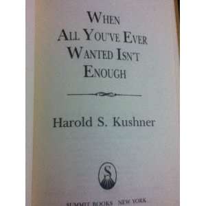    When All YouVe Ever Wanted Isnt Enough Harold S. Kushner Books