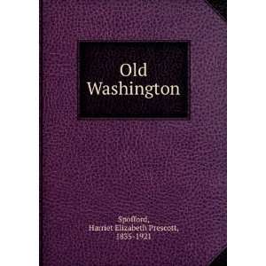    Old Washington, Harriet Elizabeth Prescott Spofford Books