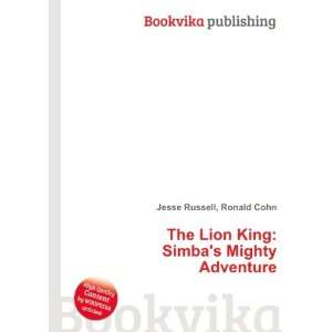   Lion King Simbas Mighty Adventure Ronald Cohn Jesse Russell Books