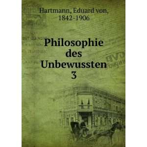   Philosophie des Unbewussten. 3 Eduard von, 1842 1906 Hartmann Books