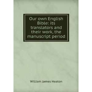   and their work, the manuscript period William James Heaton Books