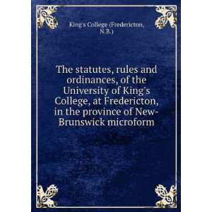  statutes, rules and ordinances, of the University of Kings College 