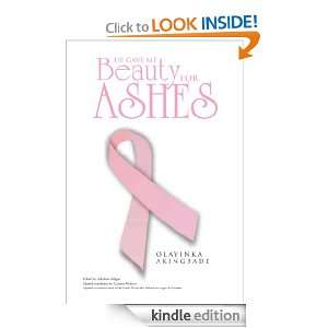 He Gave Me Beauty for Ashes Olayinka Akingbade  Kindle 