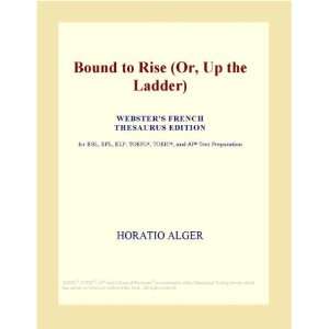 Bound to Rise (Or, Up the Ladder) (Websters French Thesaurus Edition 