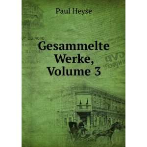  Gesammelte Werke, Volume 3 Paul Heyse Books