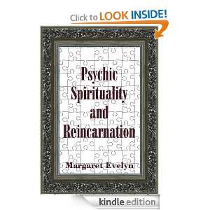 Psychic Spirituality and Reincarnation Margaret Evelyn  