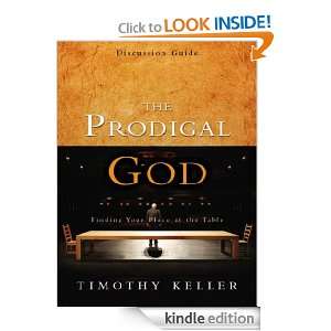 The Prodigal God Discussion Guide Finding Your Place at the Table 