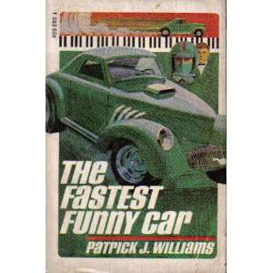  The Fastest Funny Car Patrick J Williams Books
