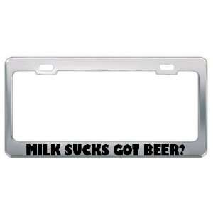  Milk Sucks Got Beer? Metal License Plate Frame Holder 