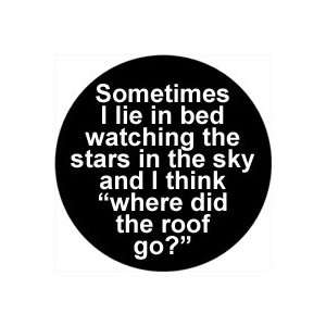 Sometimes I lie in Bed watching the stars in the sky and I think WHERE 