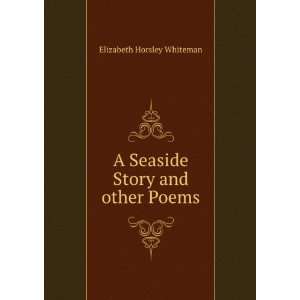   Seaside Story and other Poems Elizabeth Horsley Whiteman Books