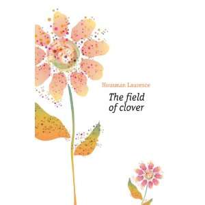  The field of clover Housman Laurence Books