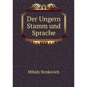 Der Ungern Stamm und Sprache MihÃ¡ly Benkovich  Books