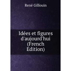  IdÃ©es et figures daujourdhui (French Edition) RenÃ 