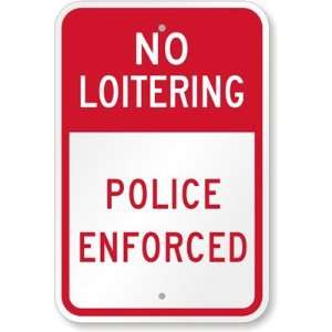   No Loitering Police Enforced Aluminum Sign, 18 x 12