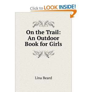  On the Trail An Outdoor Book for Girls Lina Beard Books