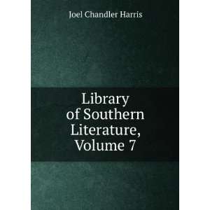   Library of Southern Literature, Volume 7 Joel Chandler Harris Books