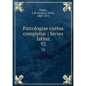    Series latina. 92 J. P. (Jacques Paul), 1800 1875 Migne Books