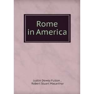   Rome in America Robert Stuart Macarthur Justin Dewey Fulton  Books