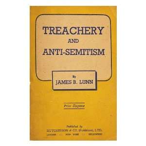   Treachery and Anti Semitism / by James B. Lunn James B. Lunn Books
