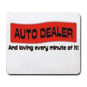  AUTO DEALER And loving every minute of it Mousepad Office 