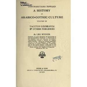   Toward A History Of Arabico Gothic Culture Leo Wiener Books