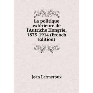  La politique extÃ©rieure de lAutriche Hongrie, 1875 