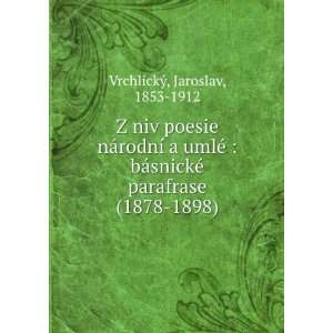   © parafrase (1878 1898) Jaroslav, 1853 1912 VrchlickÃ½ Books