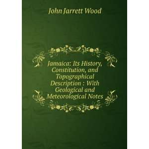    With Geological and Meteorological Notes John Jarrett Wood Books