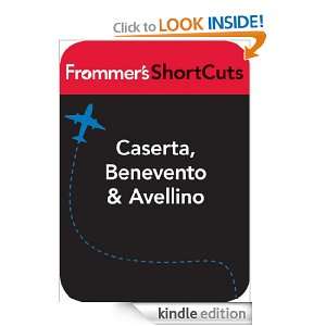 Caserta, Benevento and Avellino, Italy Frommers ShortCuts  