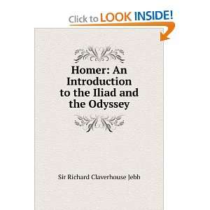   to the Iliad and the Odyssey Sir Richard Claverhouse Jebb Books