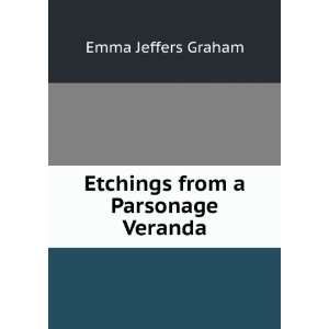   Etchings from a Parsonage Veranda Emma Jeffers Graham Books