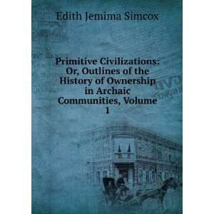   Ownership in Archaic Communities, Volume 1 Edith Jemima Simcox Books