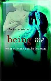 Being Me What it Means to be Human, (0470850884), Pete Moore 