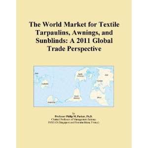 The World Market for Textile Tarpaulins, Awnings, and Sunblinds A 