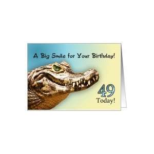  49 Today. A big alligator smile for your birthday. Card 