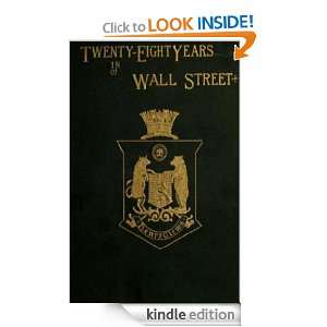 Twenty eight years in Wall Street (1888) (Illustrated) Henry Clews 