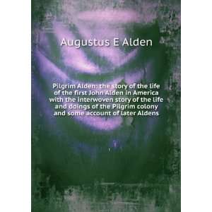   colony and some account of later Aldens Augustus E Alden Books